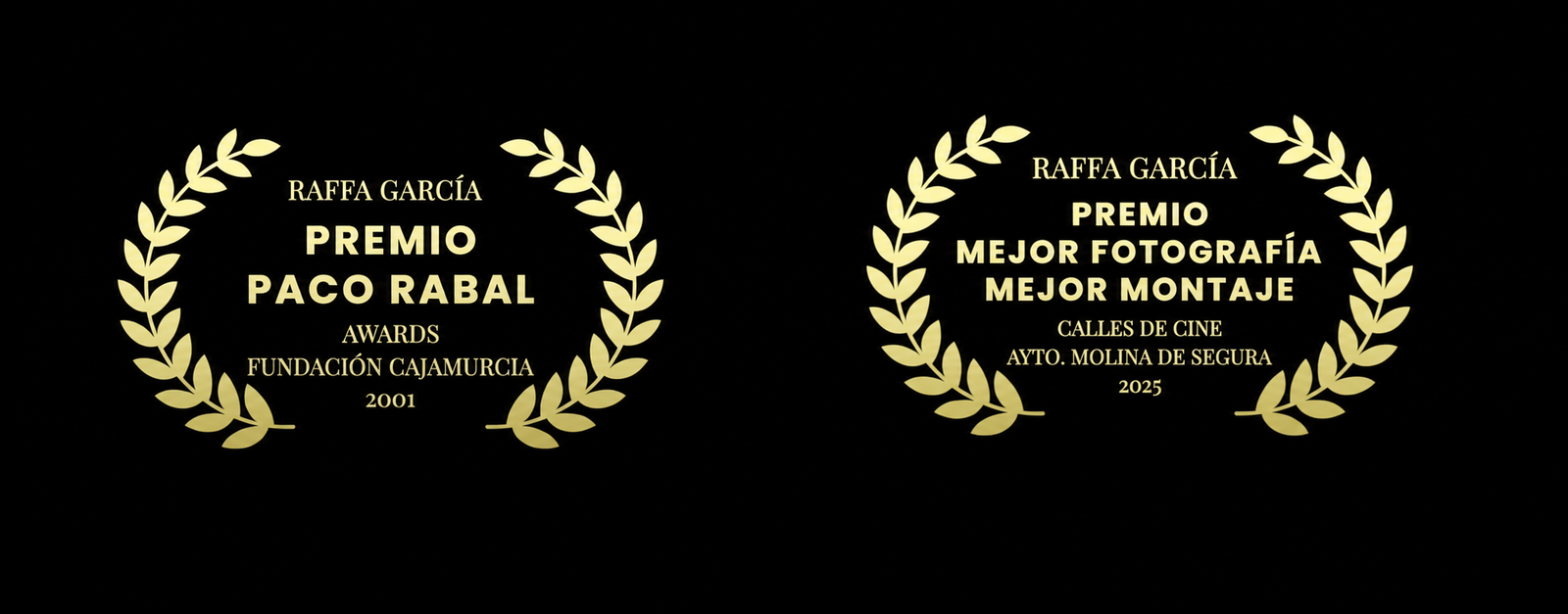 Raffa García: Premio Paco Rabal, Fundación Cajamurcia, 2001; premios a mejor fotografía y mejor montaje, Calles de Cine, Molina de Segura, 2025